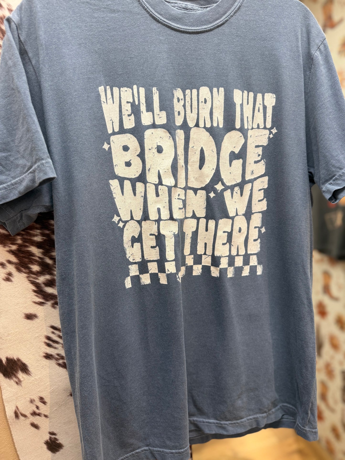 Burn That Bridge When We Get There | Country Concert CC Tee