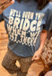Burn That Bridge When We Get There | Country Concert CC Tee