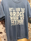 Burn That Bridge When We Get There | Country Concert CC Tee