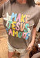 Make JESUS Famous | Faith | GOD | Boutique CC Graphic Tee